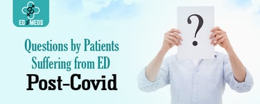 Questions by Patients Suffering from ED post-Covid